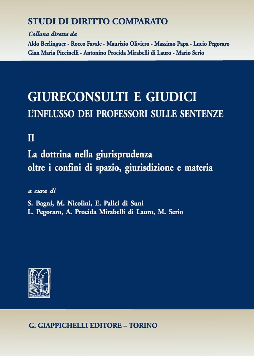 Giureconsulti e giudici. L'influsso dei professori sulle sentenze. Vol. 2: La dottrina nella giurisprudenza oltre i confini di spazio, giurisdizione e materia