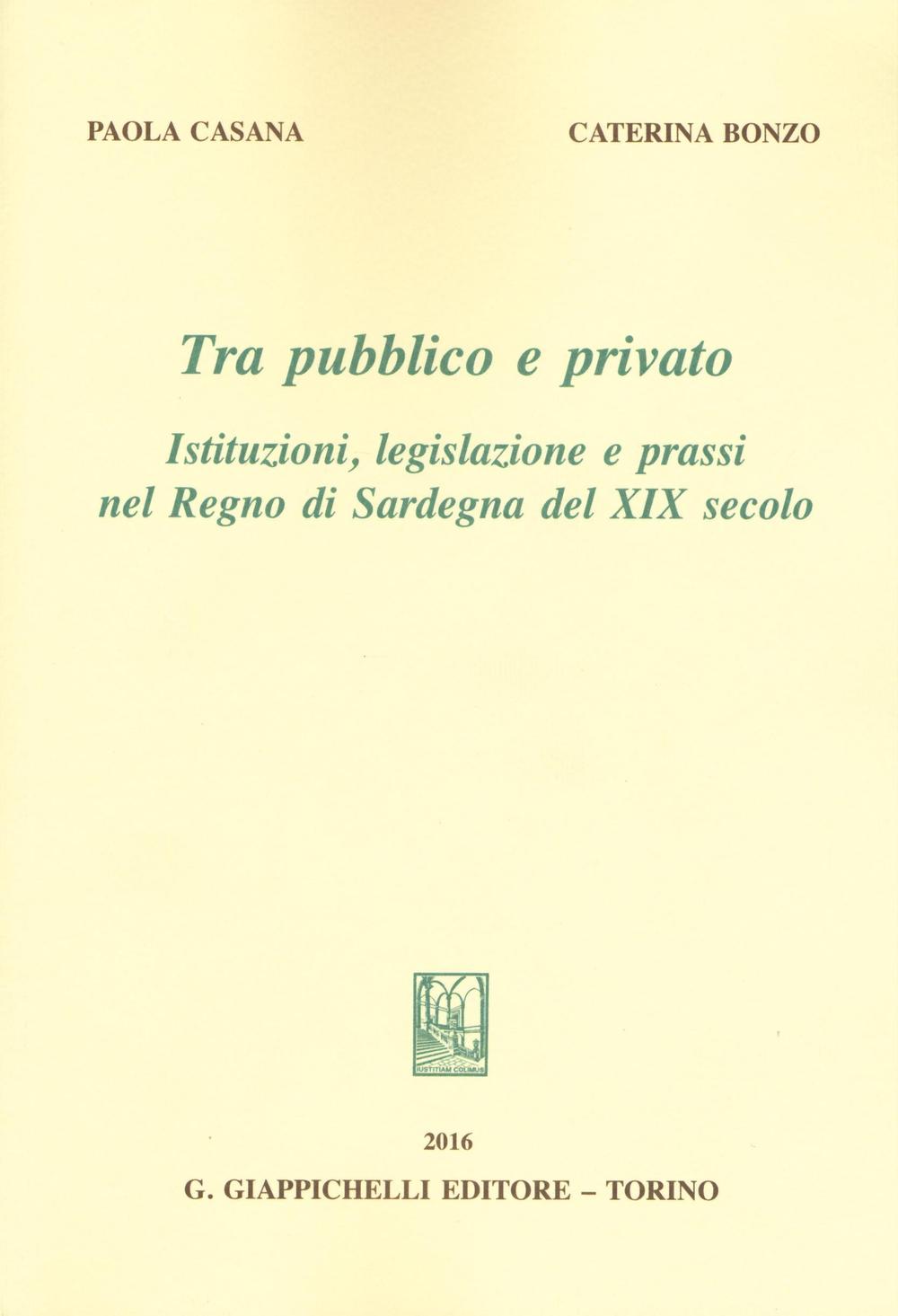 Tra pubblico e privato. Istituzioni legislazione e prassi nel Regno di Sardegna nel XIX secolo