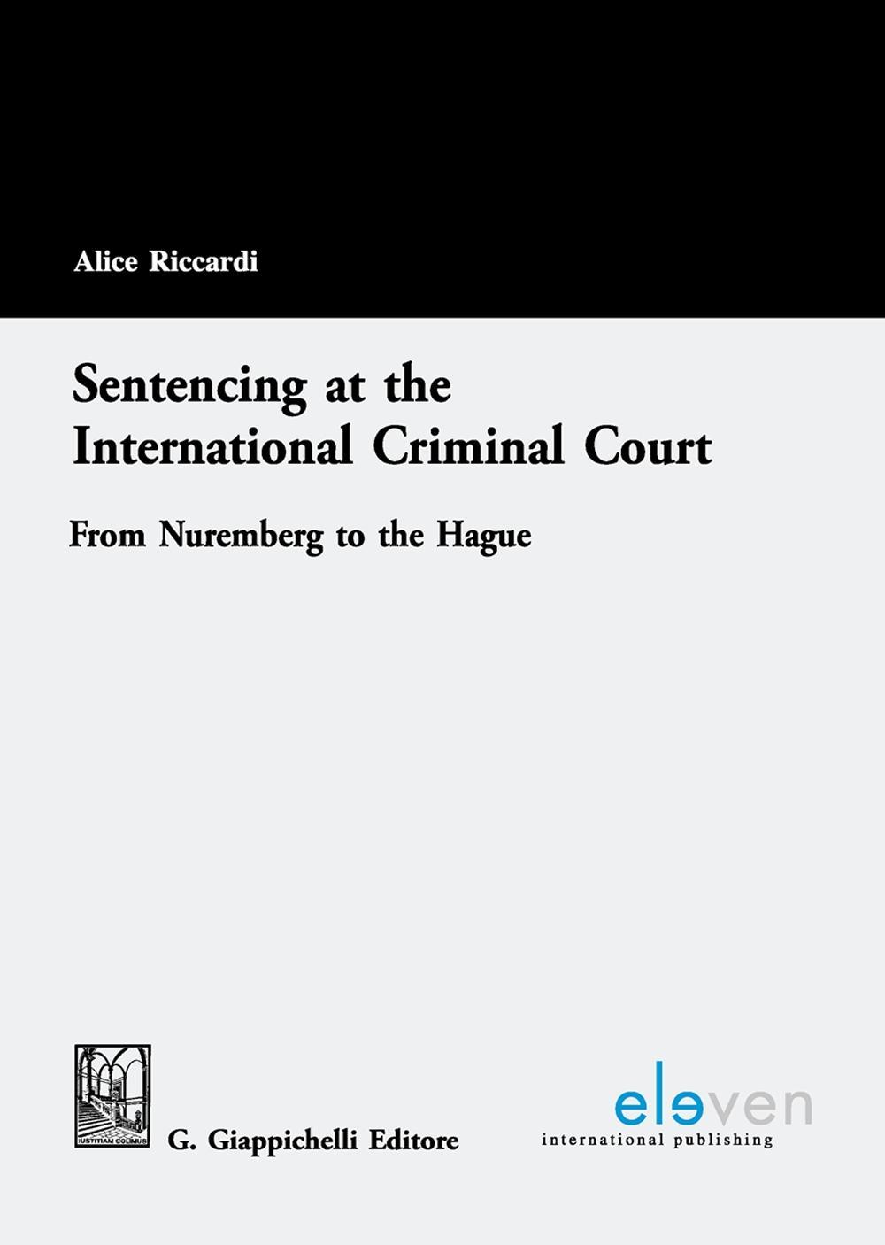 Sentencing at the international criminal court from Nuremberg to the Hague