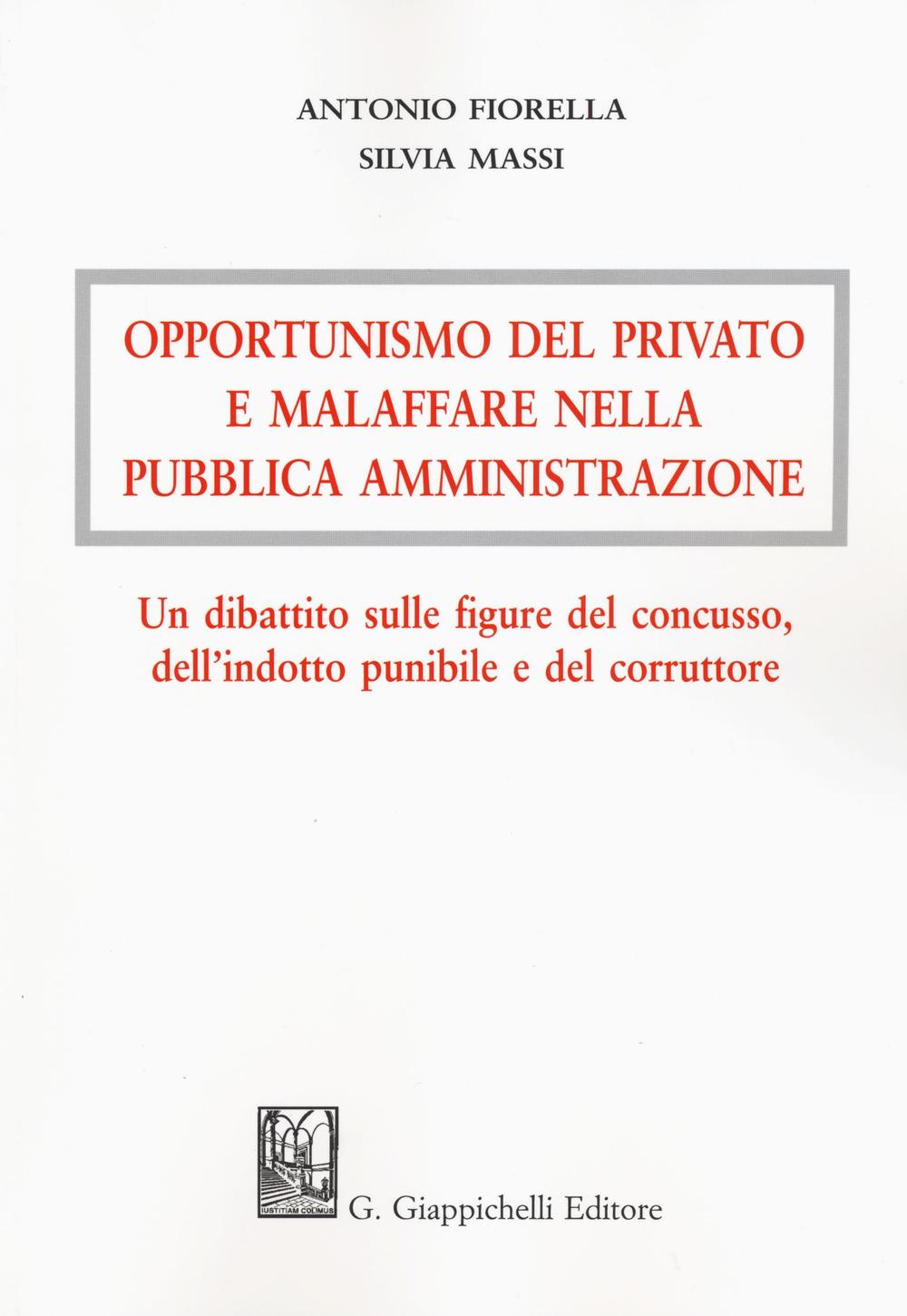 Opportunismo del privato e malaffare nella pubblica amministrazione. Un dibattito sulle figure del concusso, dell'indotto punibile e del corruttore