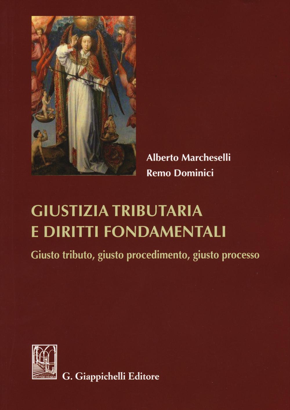 Giustizia tributaria e diritti fondamentali. Giusto tributo, giusto procedimento, giusto processo