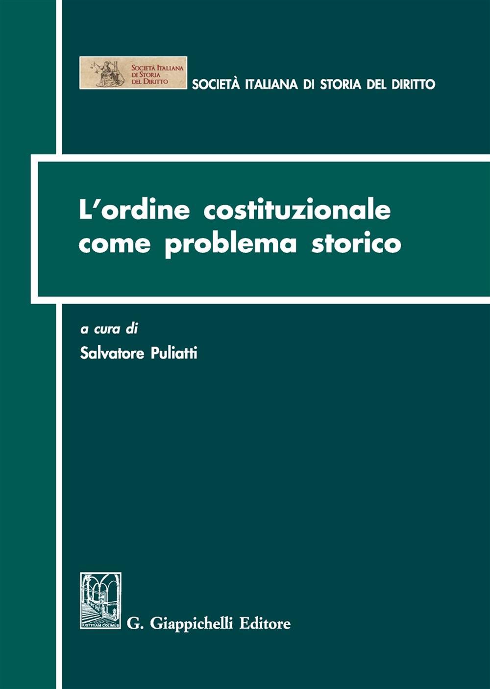 L'ordine costituzionale come problema storico. Atti del Convegno (Parma, 15-16 dicembre 2011)