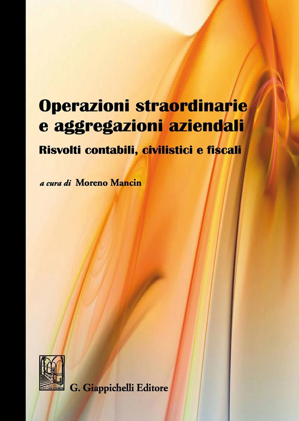 Operazioni straordinarie e aggregazioni aziendali. Risvolti contabili, civilistici e fiscali