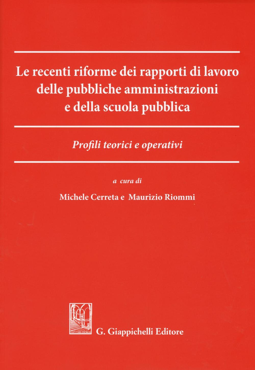 Le recenti riforme dei rapporti di lavoro delle pubbliche amministrazioni e della scuola pubblica. Profili teorici e operativi