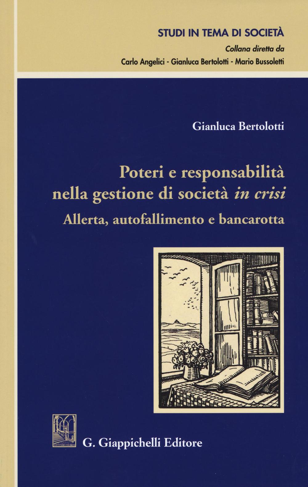 Poteri e responsabilità nella gestione di società in crisi. Allerta, autofallimento e bancarotta