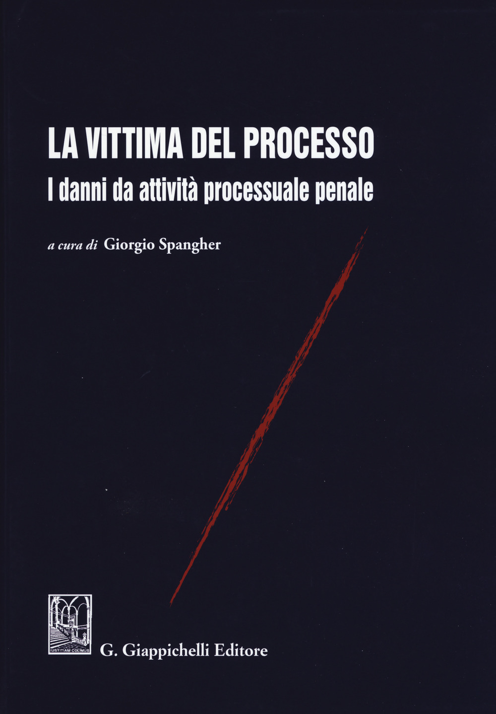 La vittima del processo. I danni da attività processuale penale