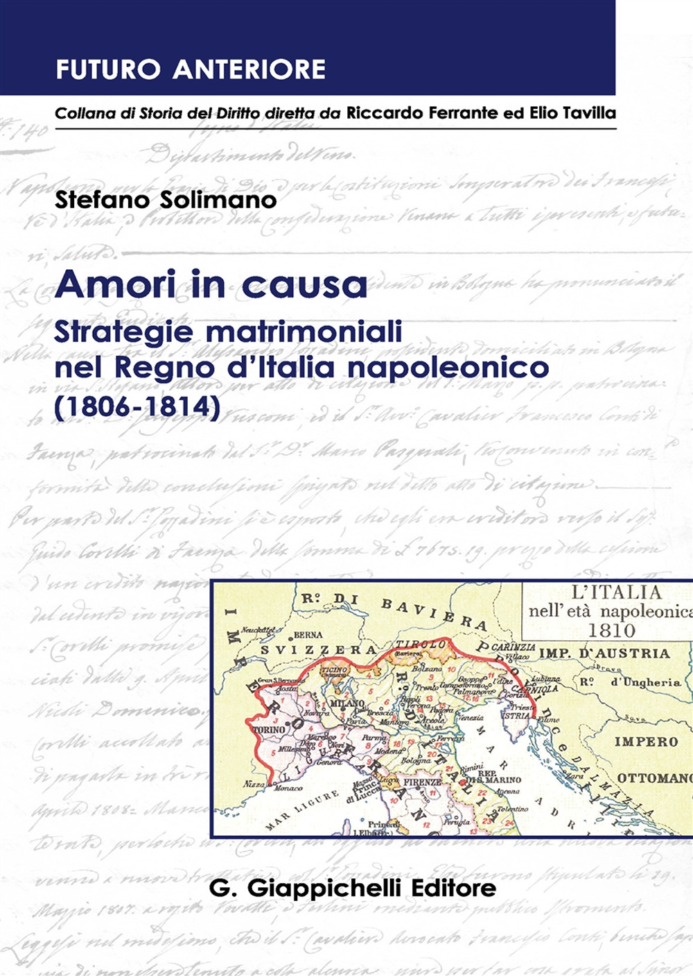 Amori in causa. Strategie matrimoniali nel Regno d'Italia napoleonico (1806-1814)