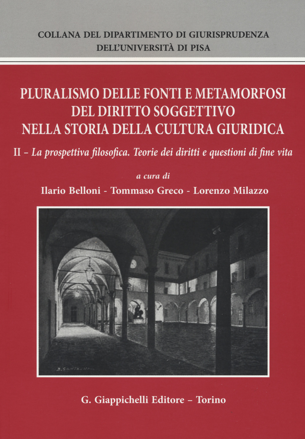 Pluralismo delle fonti e metamorfosi del diritto soggettivo nella storia della cultura giuridica. Vol. 2: La prospettiva filosofica. Teorie dei diritti e questioni di fine vita