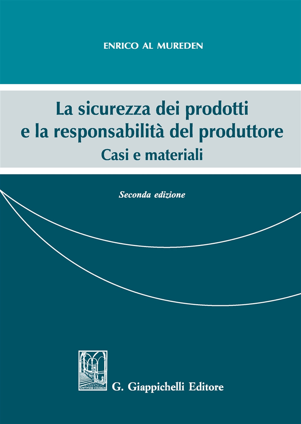 La sicurezza dei prodotti e la responsabilità del produttore. Casi e materiali