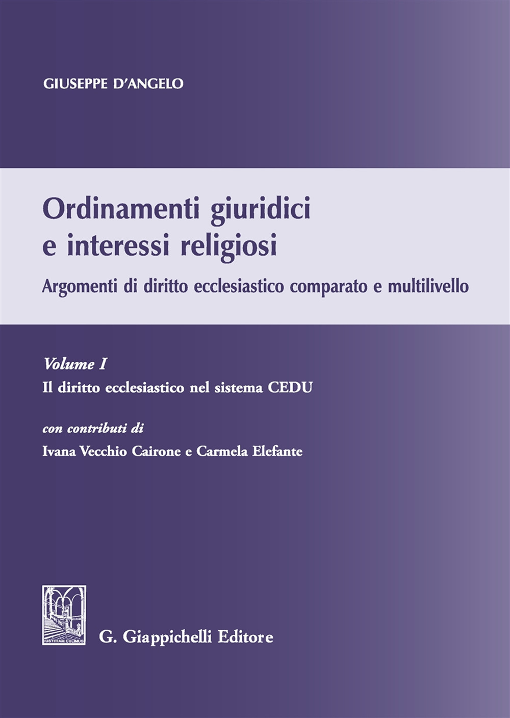 Ordinamenti giuridici e interessi religiosi. Argomenti di diritto ecclesiastico comparato e multilivello. Vol. 1: Il diritto ecclesiastico nel sistema CEDU