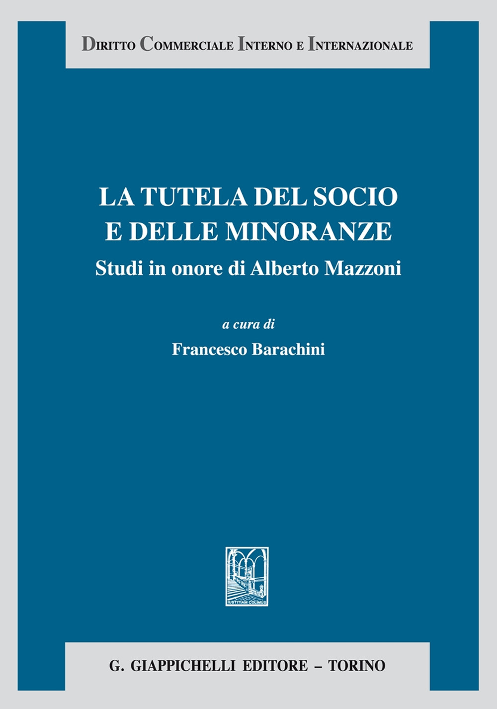 La tutela del socio e delle minoranze. Studi in onore di Alberto Mazzoni