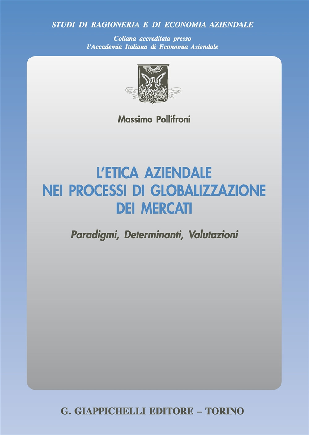 L'etica aziendale nei processi di globalizzazione dei mercati. Paradigmi, determinanti, valutazioni