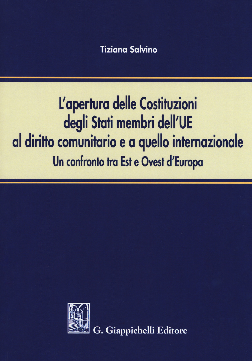 L'apertura delle Costituzioni degli stati membri dell'UE al diritto comunitario e a quello internazionale. Un confronto tra Est e Ovest d'Europa