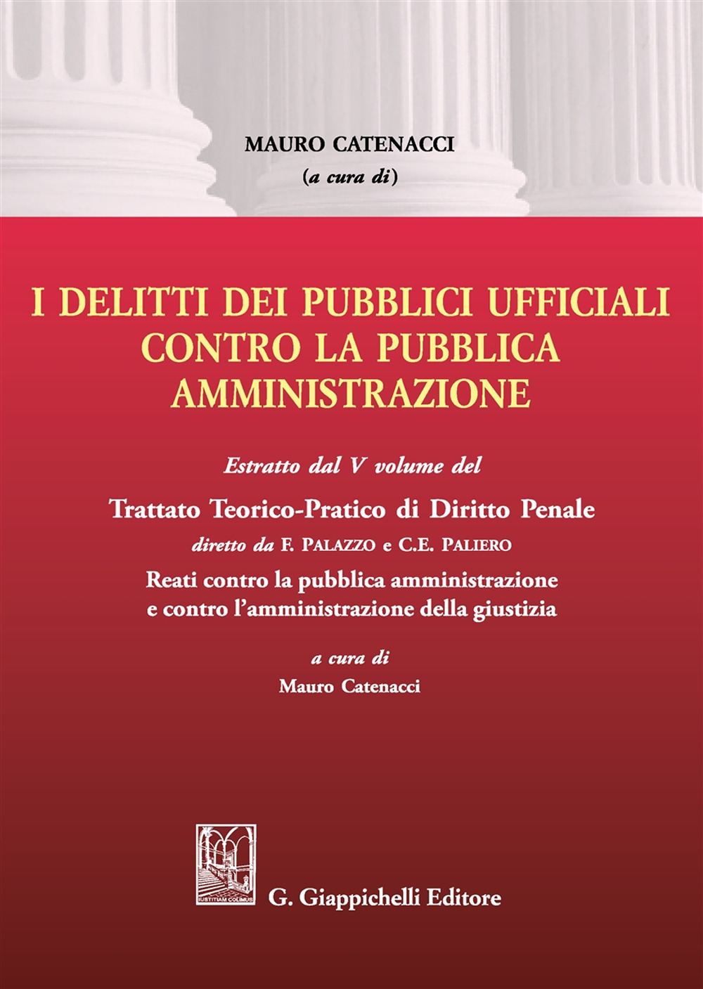 I delitti dei pubblici ufficiali contro la pubblica amministrazione. Estratto dal V volume del Trattato teorico-pratico di diritto penale