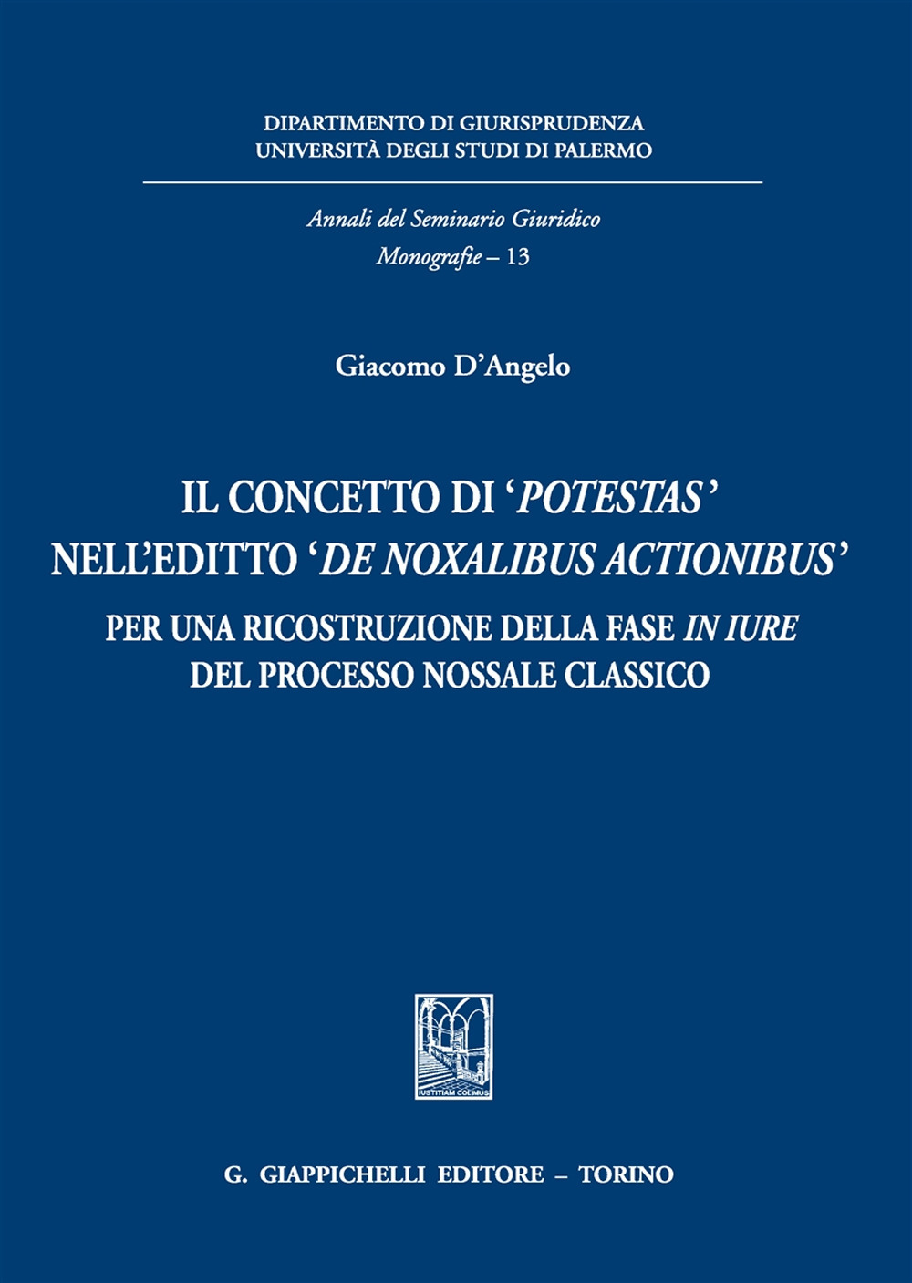 Il concetto di «potestas» nell'editto «de noxalibus actionibus». Per una ricostruzione della fase in iure del processo nossale classico