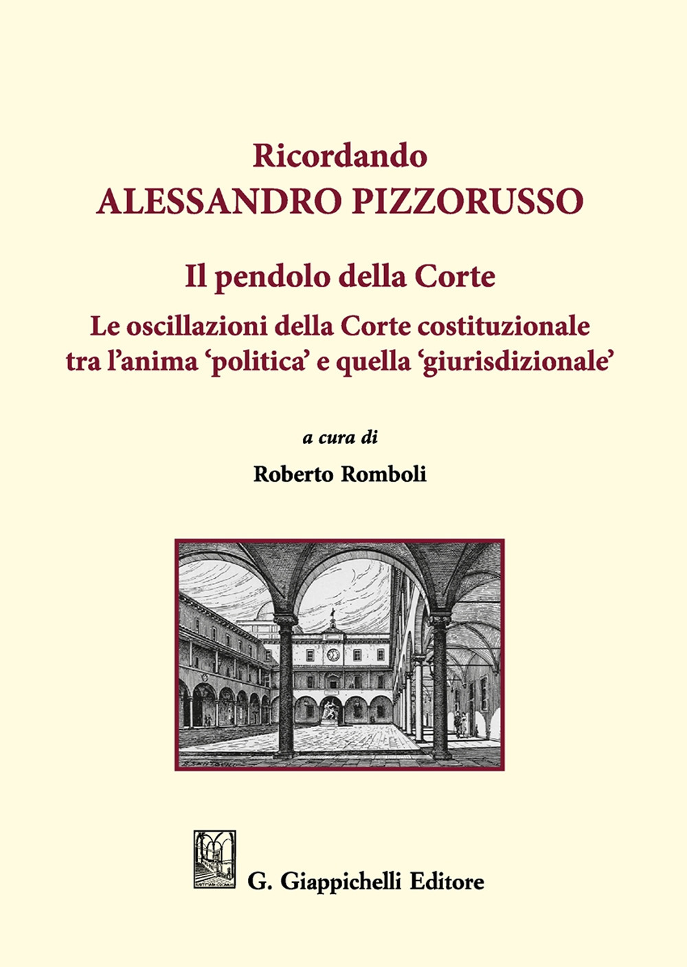 Ricordando Alessandro Pizzorusso. Il pendolo della Corte. Le oscillazioni della Corte costituzionale tra l'anima 