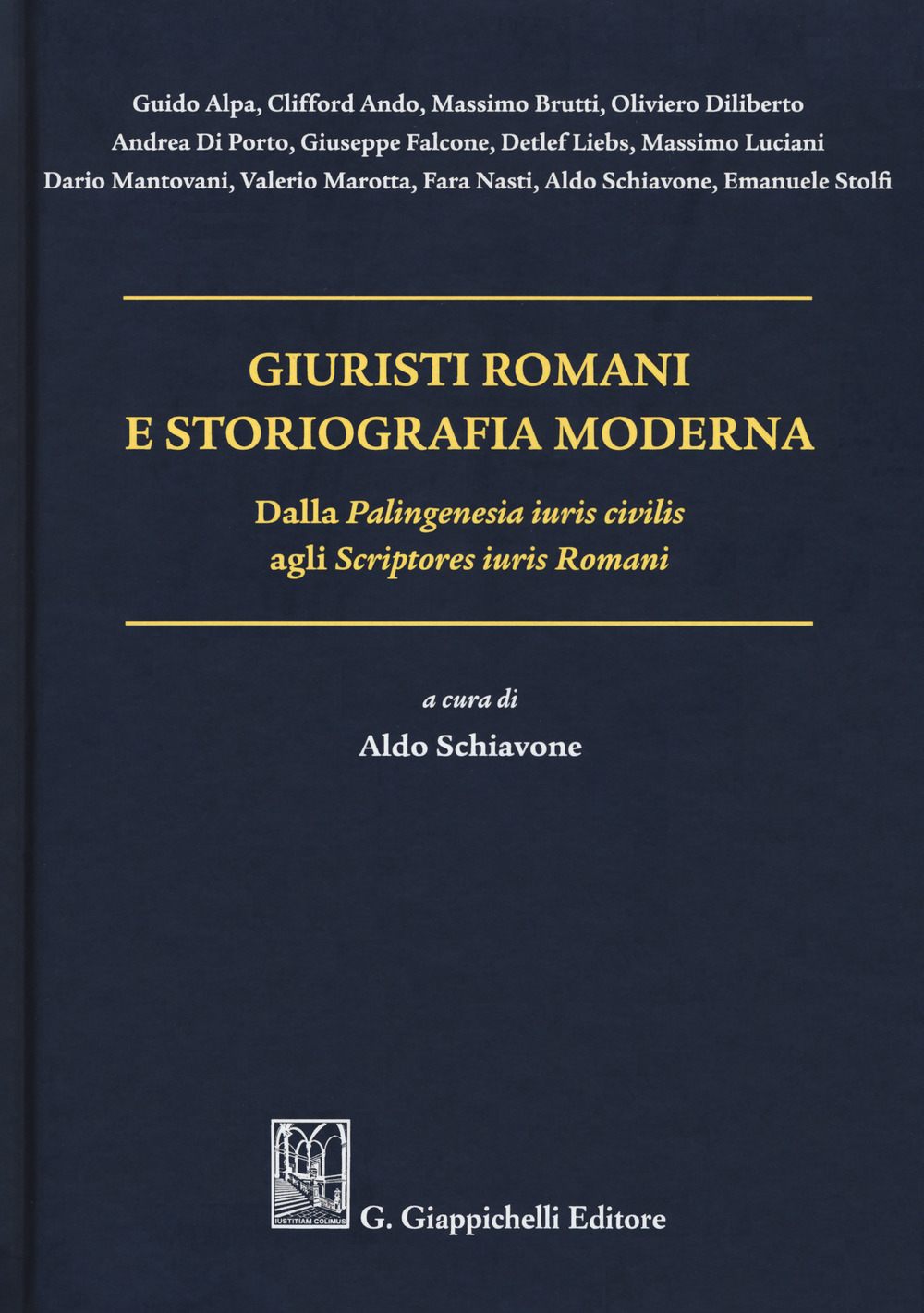 Giuristi romani e storiografia moderna. Dalla «Palingenesia iuris civilis» agli «Scriptores iuris Romani»