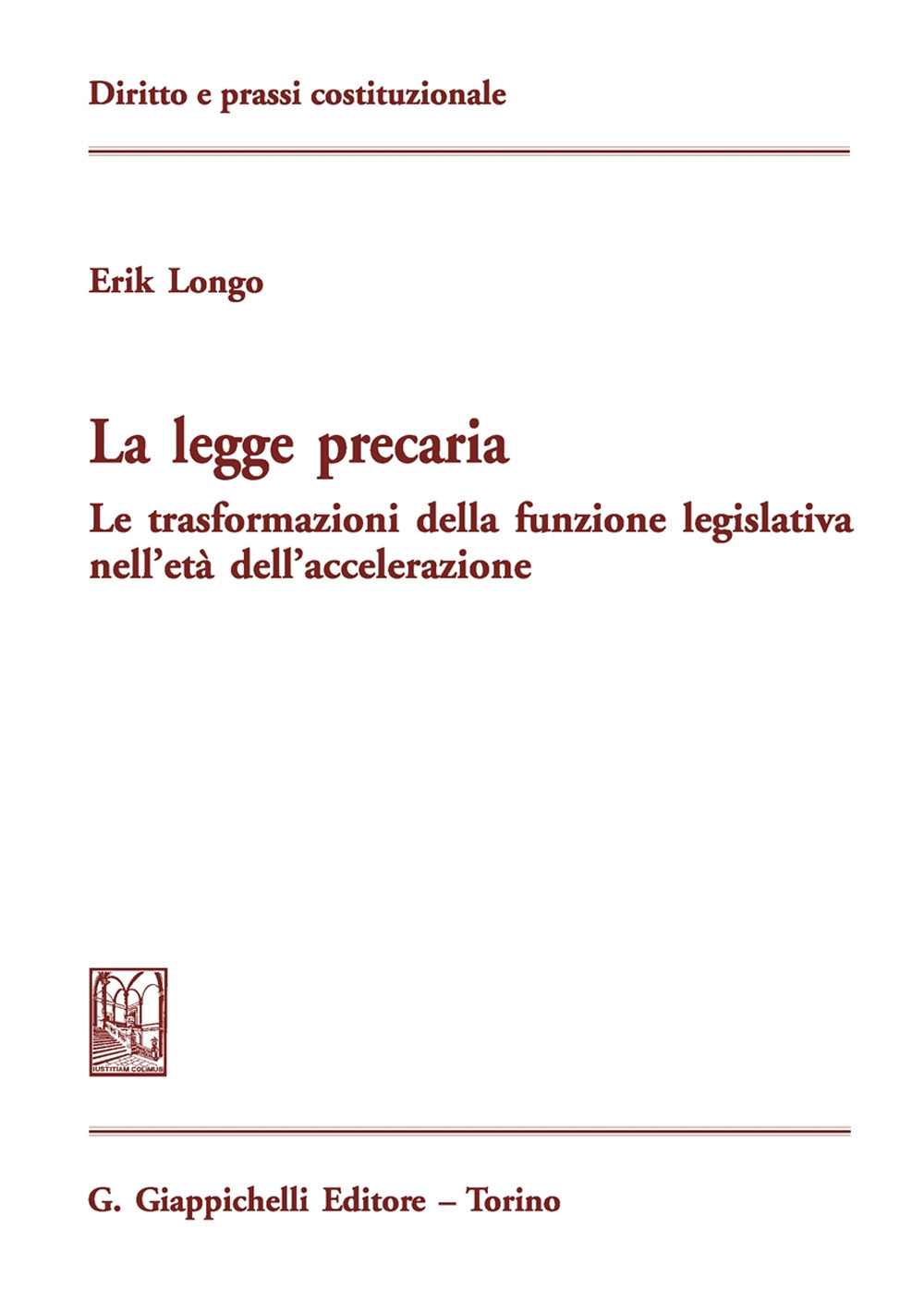 La legge precaria. Le trasformazioni della funzione legislativa nell'età dell'accelerazione