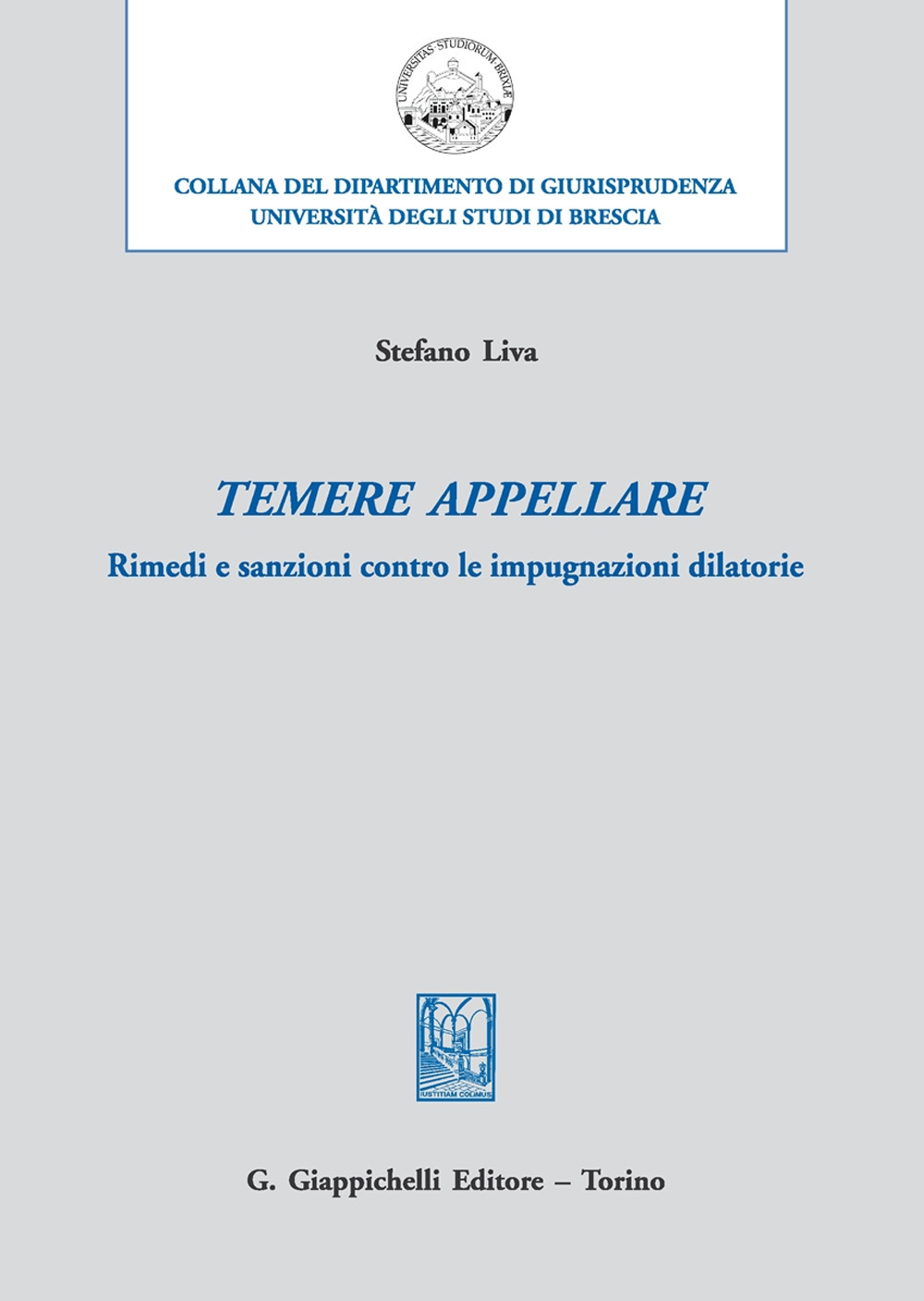 Temere appellare. Rimedi e sanzioni contro le impugnazioni dilatorie