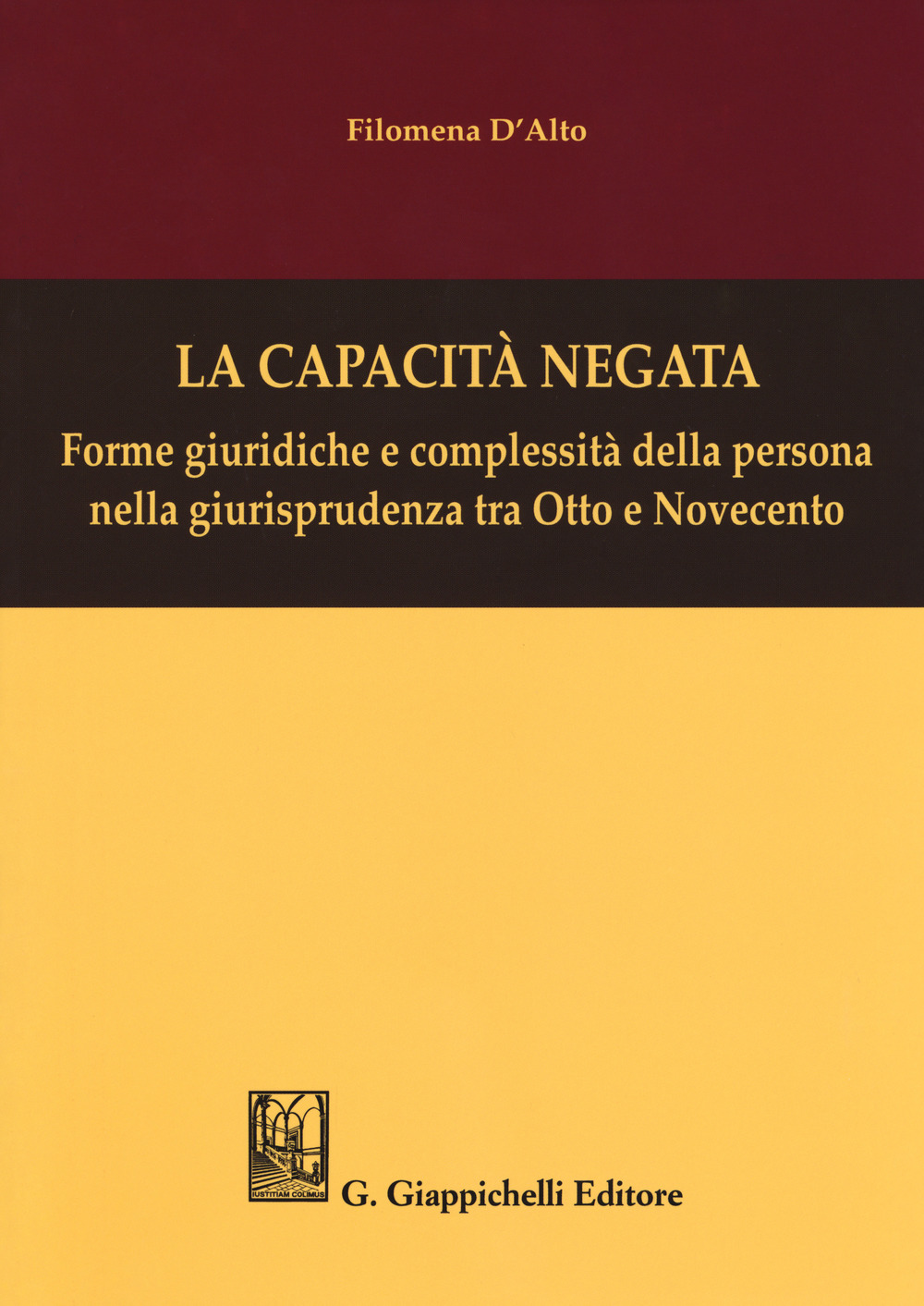 La capacità negata. Forme giuridiche e complessità della persona nella giurisprudenza tra Otto e Novecento