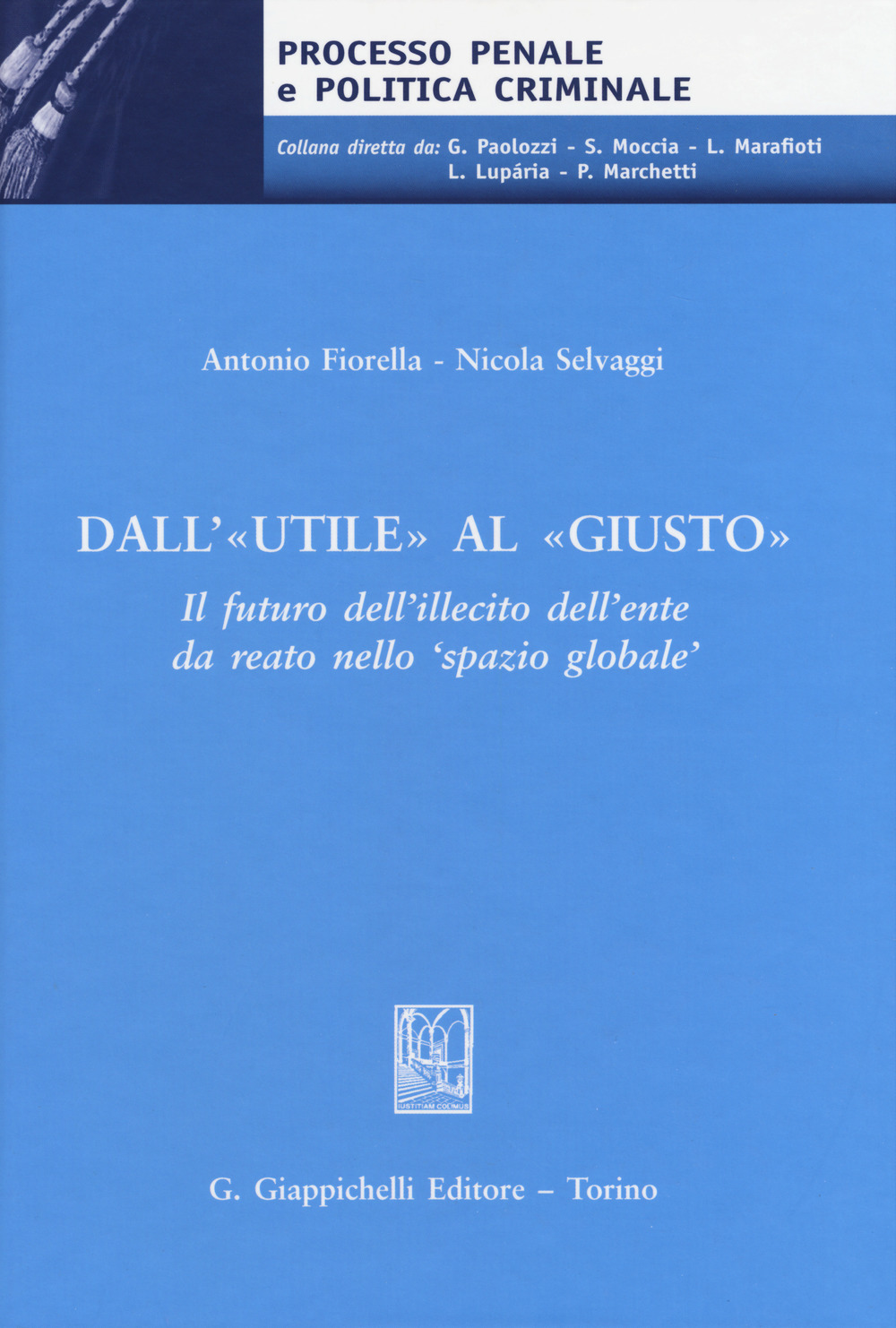 Dall'«utile» al «giusto». Il futuro dell'illecito dell'ente da reato nello 'spazio globale'