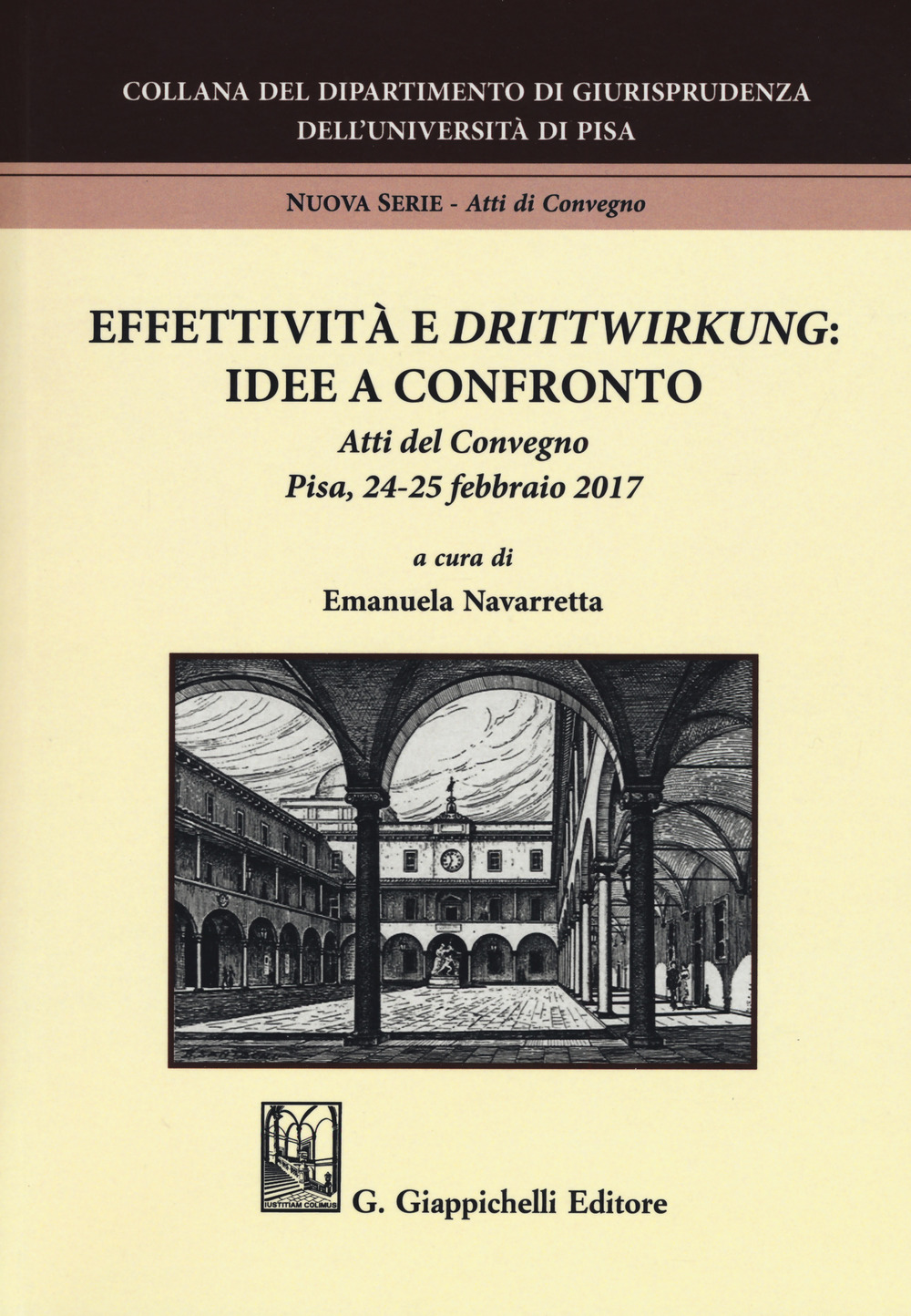 Effettività e «drittwirkung». Vol. 1: Idee a confronto. Atti del convegno (Pisa, 24-25 febbraio 2017)