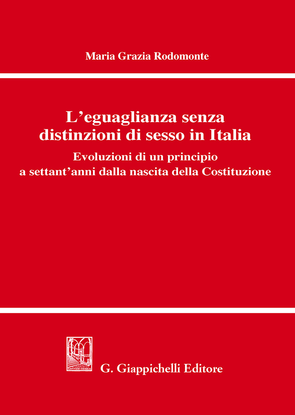 L'eguaglianza senza distinzioni di sesso in Italia. Evoluzioni di un principio a settant'anni dalla nascita della Costituzione