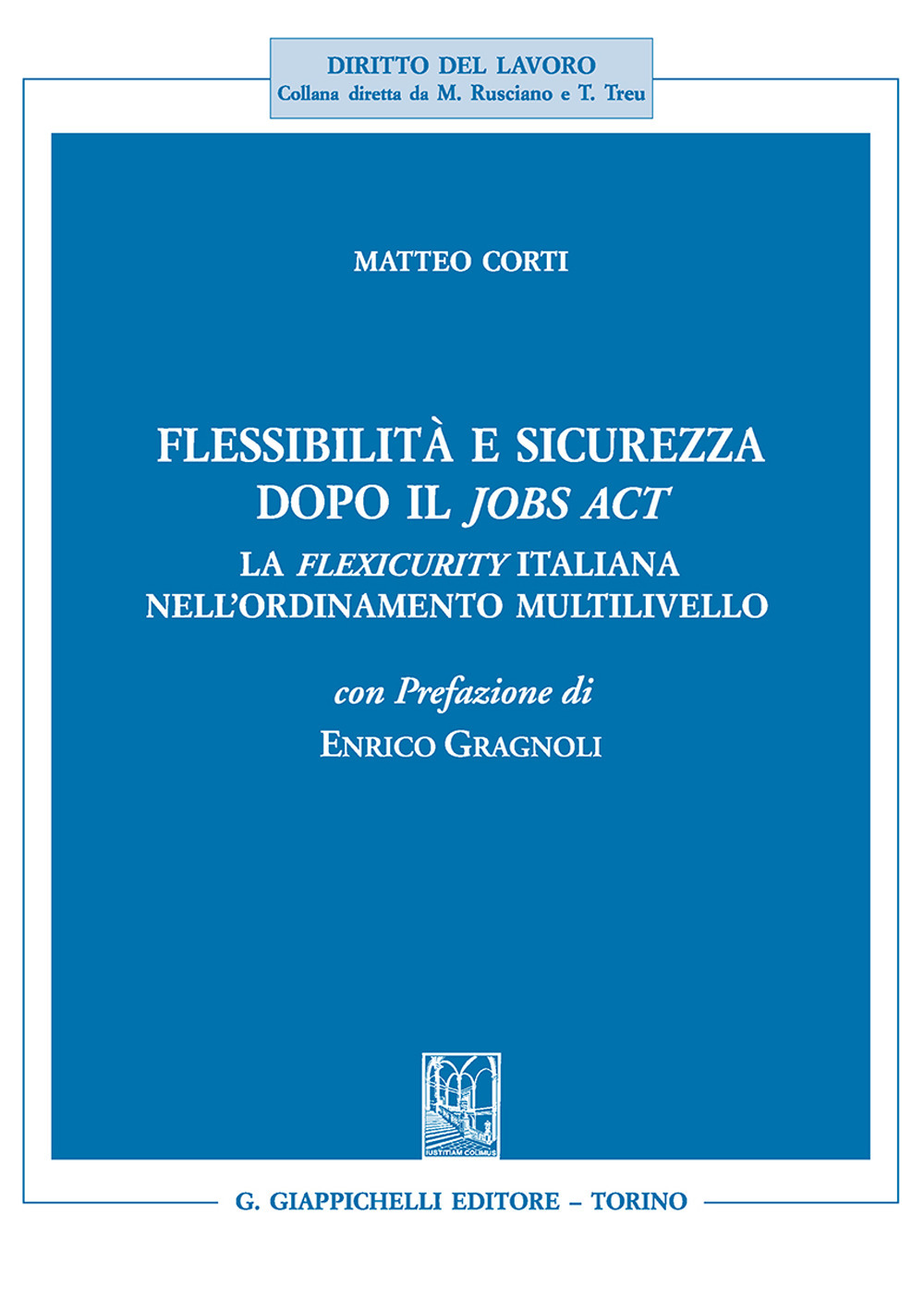 Flessibilità e sicurezza dopo il Jobs Act. La flexicurity italiana nell'ordinamento multilivello