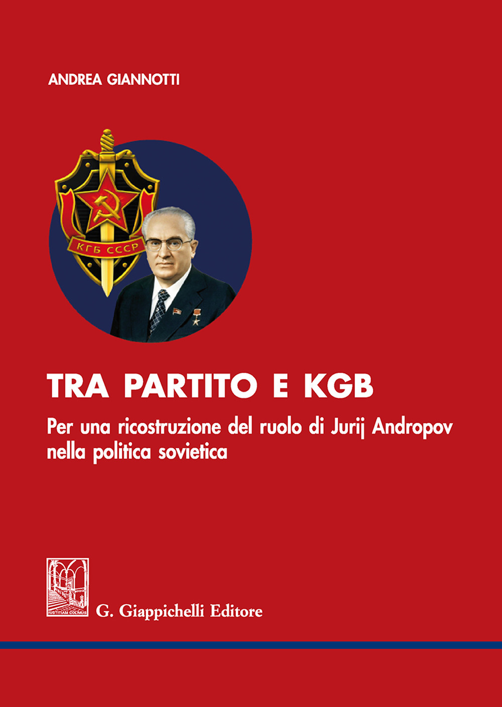 Tra partito e KGB. Per una ricostruzione del ruolo di Jurij Andropov nella politica sovietica