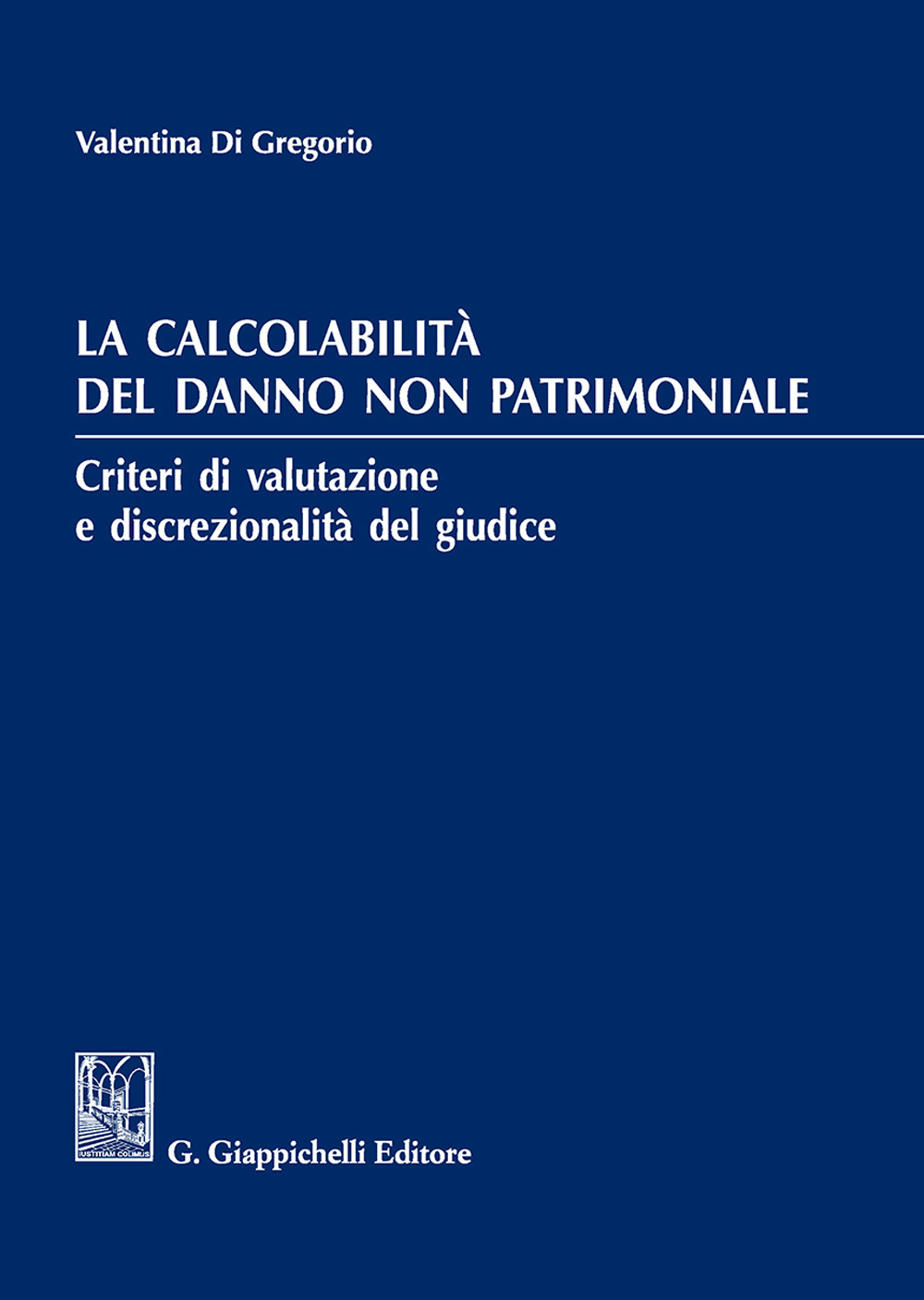 La calcolabilità del danno non patrimoniale. Criteri di valutazione e discrezionalità del giudice