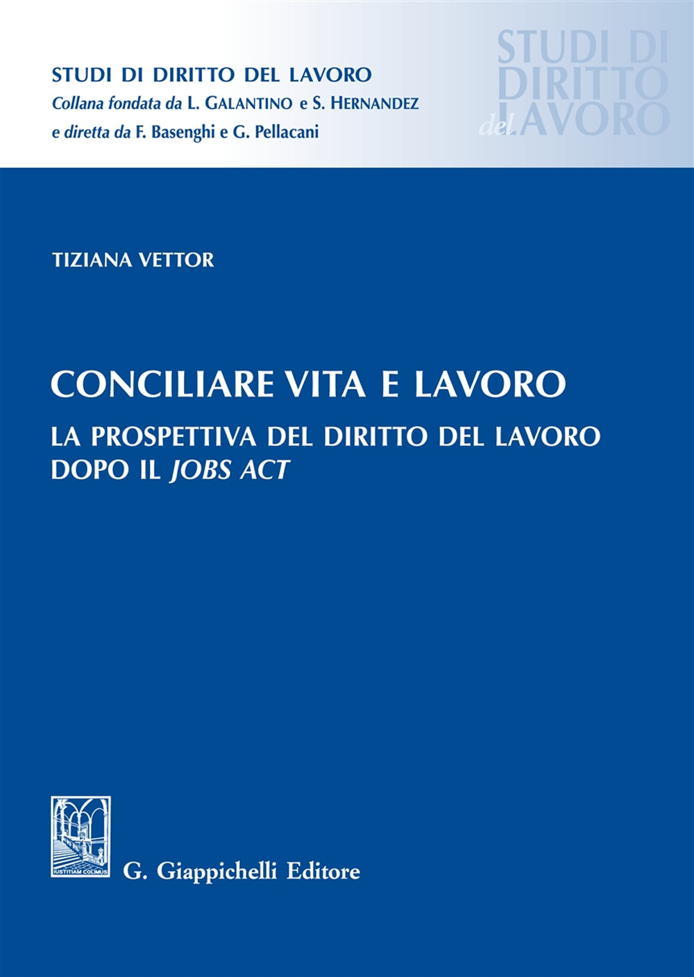 Conciliare vita e lavoro. La prospettiva del diritto del lavoro dopo il Jobs Act