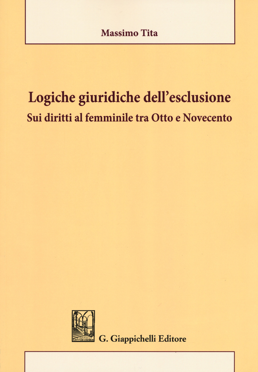 Logiche giuridiche dell'esclusione. Sui diritti al femminile tra Otto e Novecento