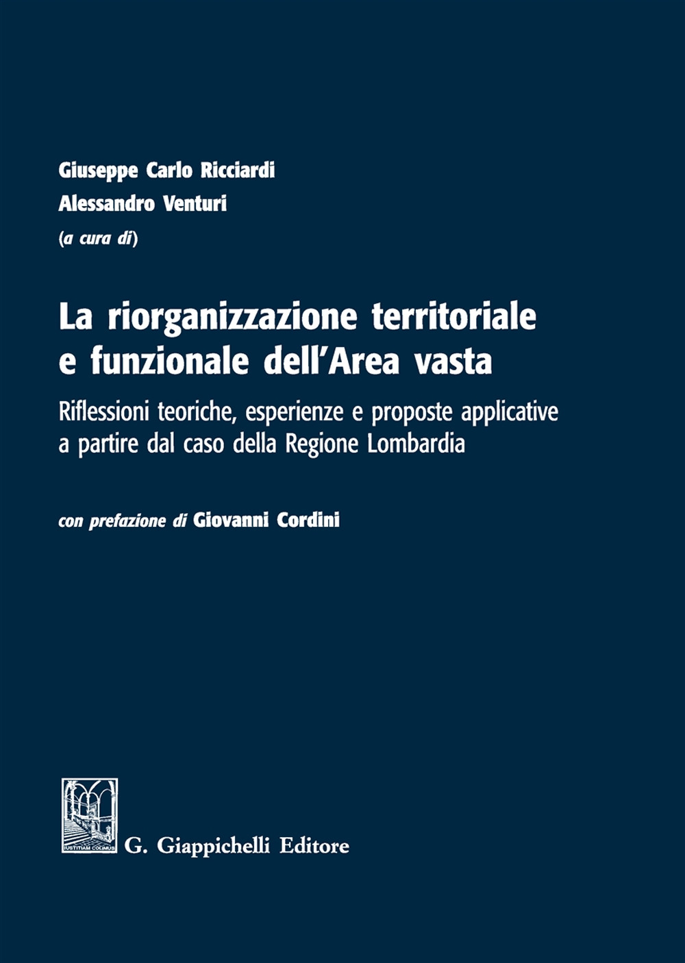 La riorganizzazione territoriale e funzionale dell'Area vasta. Riflessioni teoriche, esperienze e proposte applicative a partire dal caso della Regione Lombardia