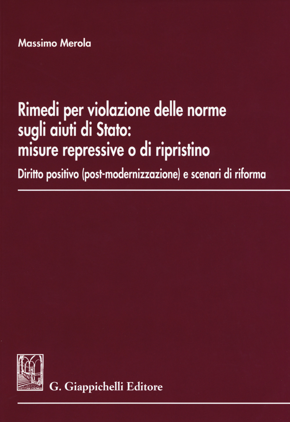 Rimedi per la violazione delle norme sugli aiuti di stato: misure repressive o di ripristino. Diritto positivo (post-modernizzazione) e scenari di riforma