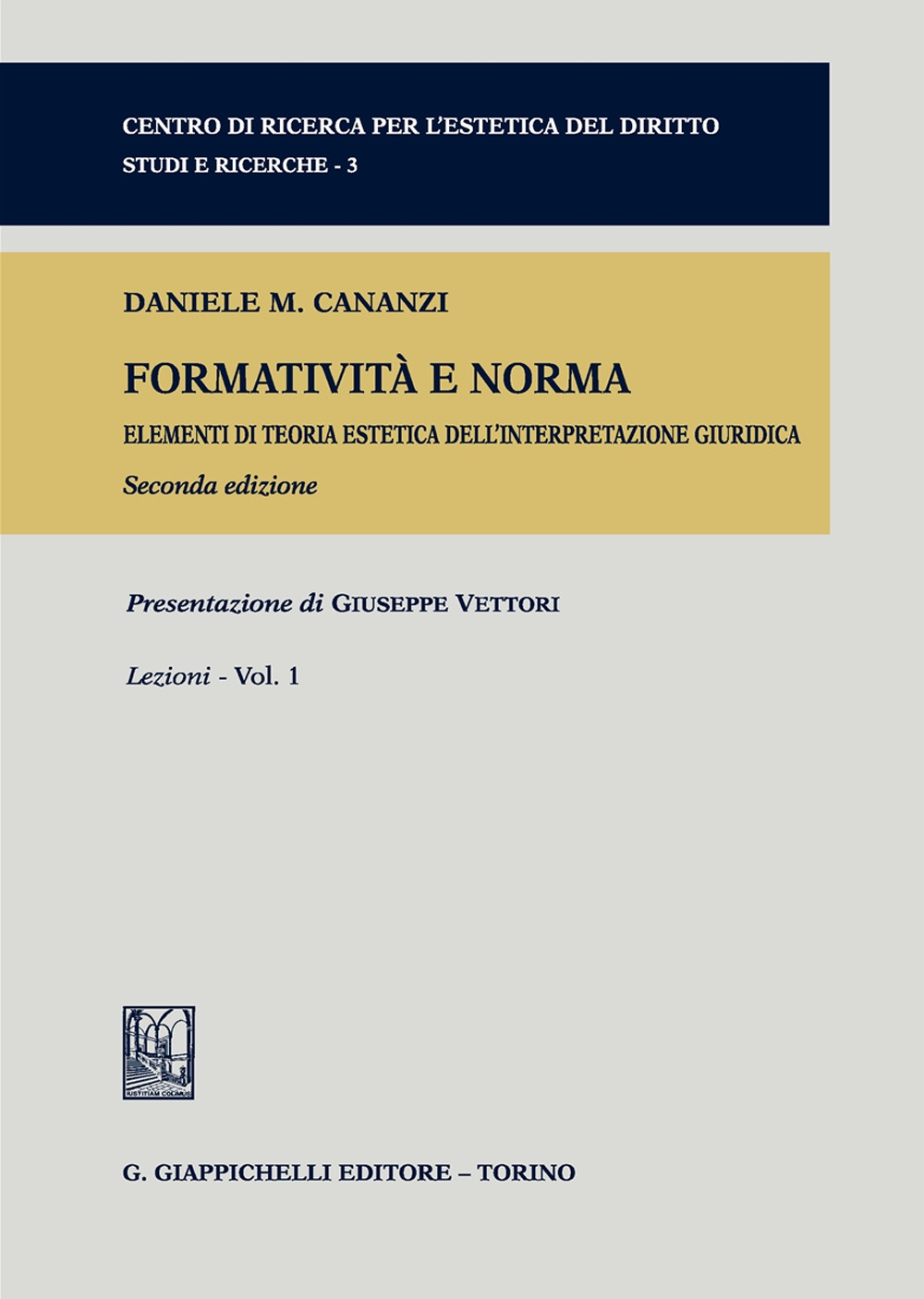 Formatività e norma. Elementi di teoria estetica dell'interpretazione giuridica. Vol. 1: Lezioni