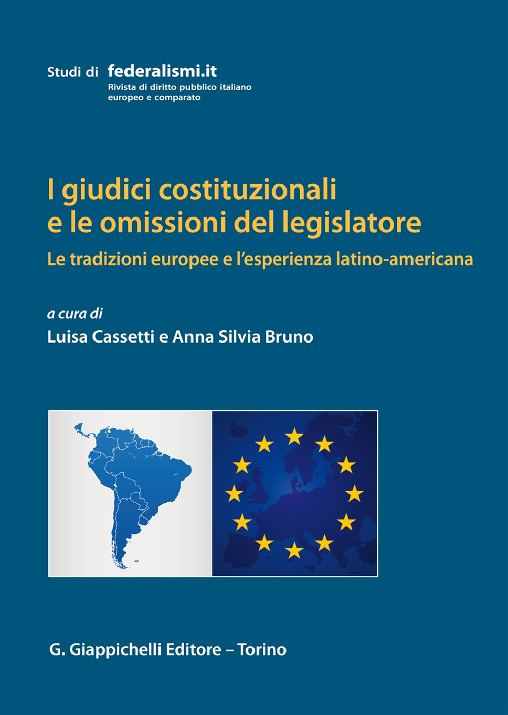 I giudici costituzionali e le omissioni del legislatore. Le tradizioni europee e l'esperienza latino-americana