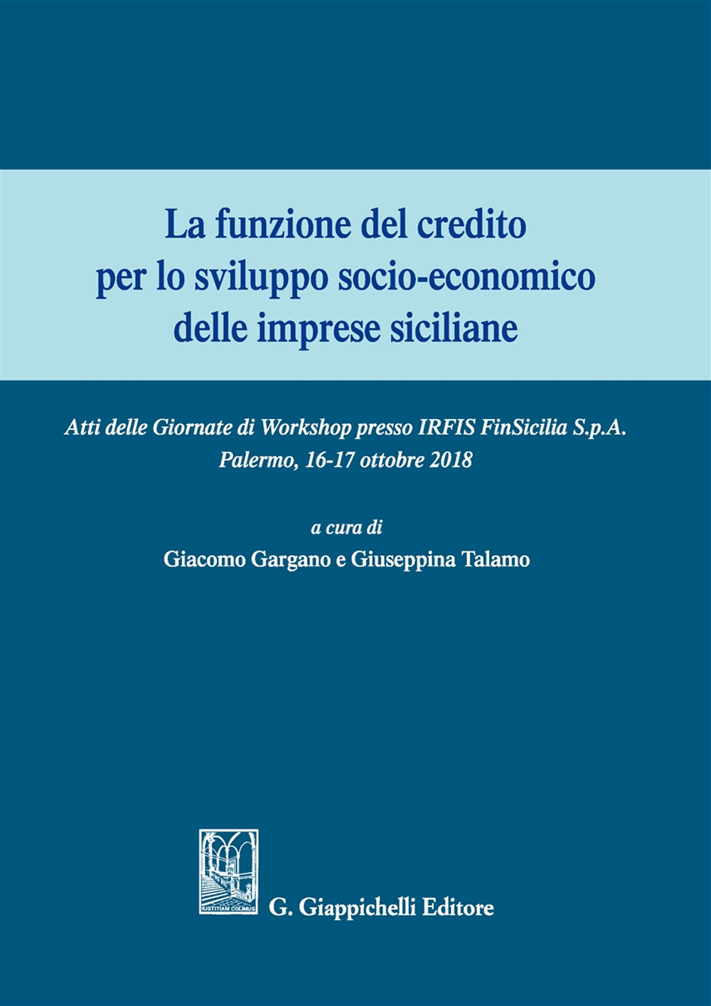 La funzione del credito per lo sviluppo socio-economico delle imprese siciliane. Atti del Convegno (Palermo 16-17 ottobre 2018)