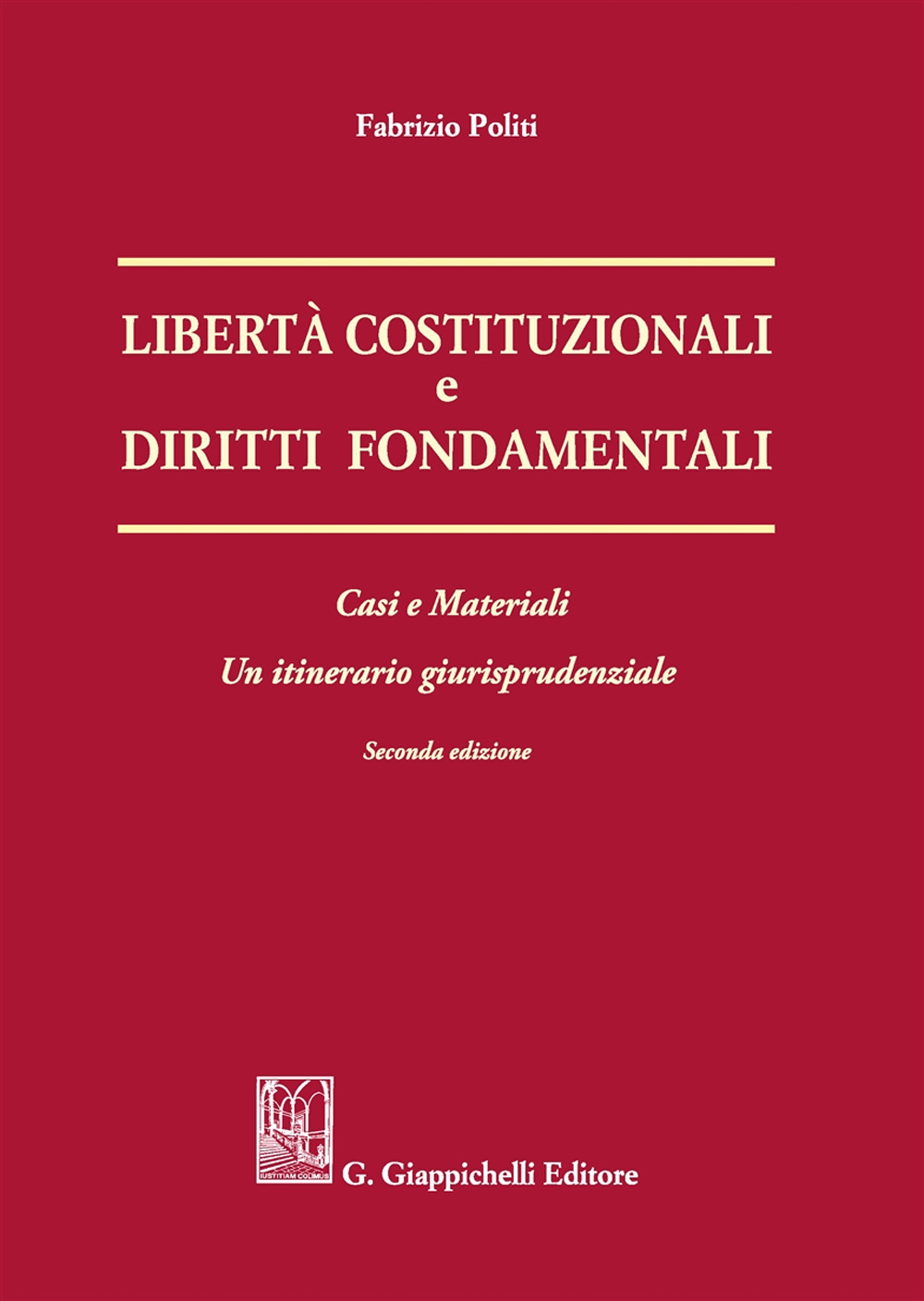 Libertà costituzionali e diritti fondamentali. Casi e materiali. Un itineriario giurisprudenziale