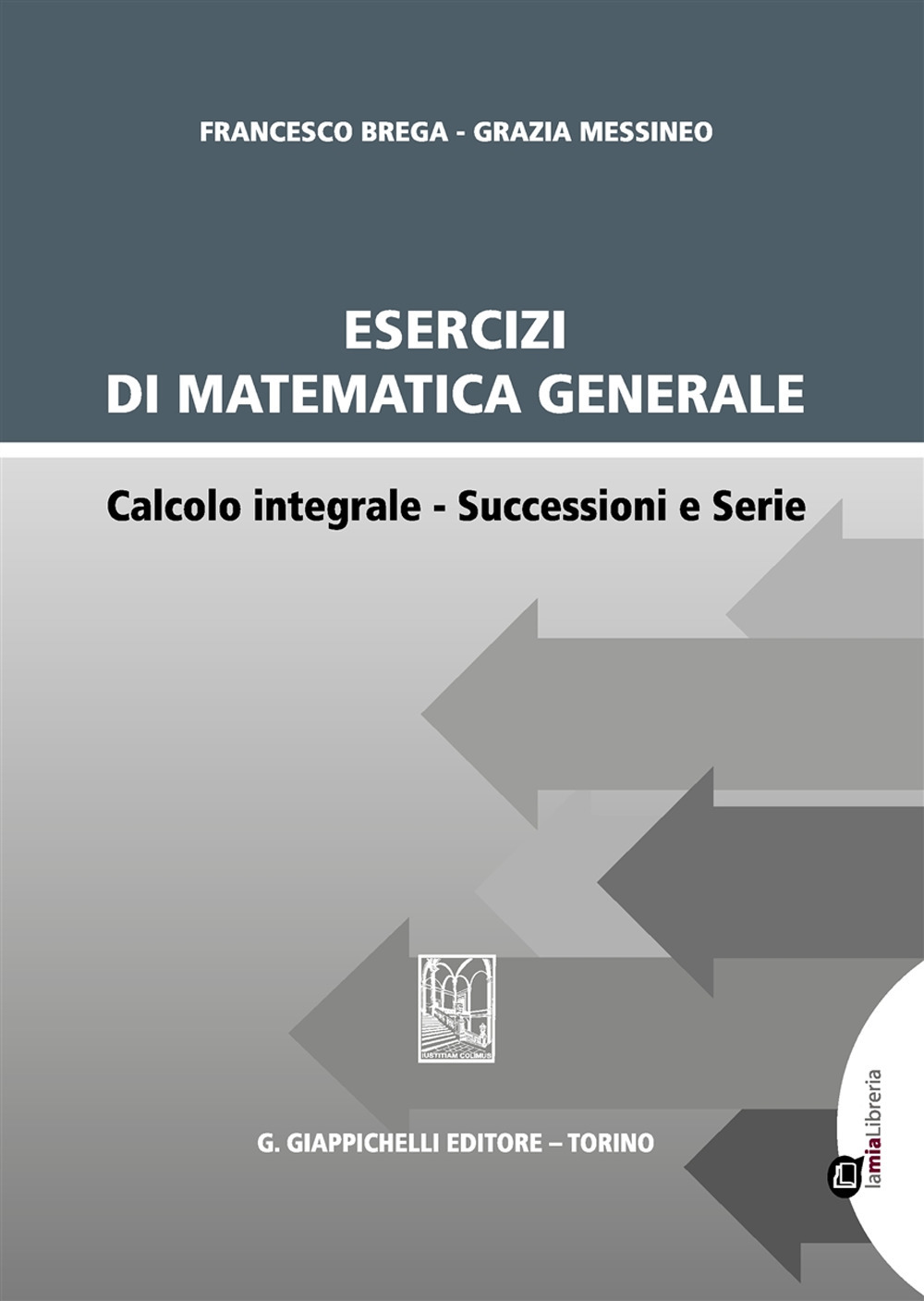 Esercizi di matematica generale. Calcolo integrale. Successioni e serie