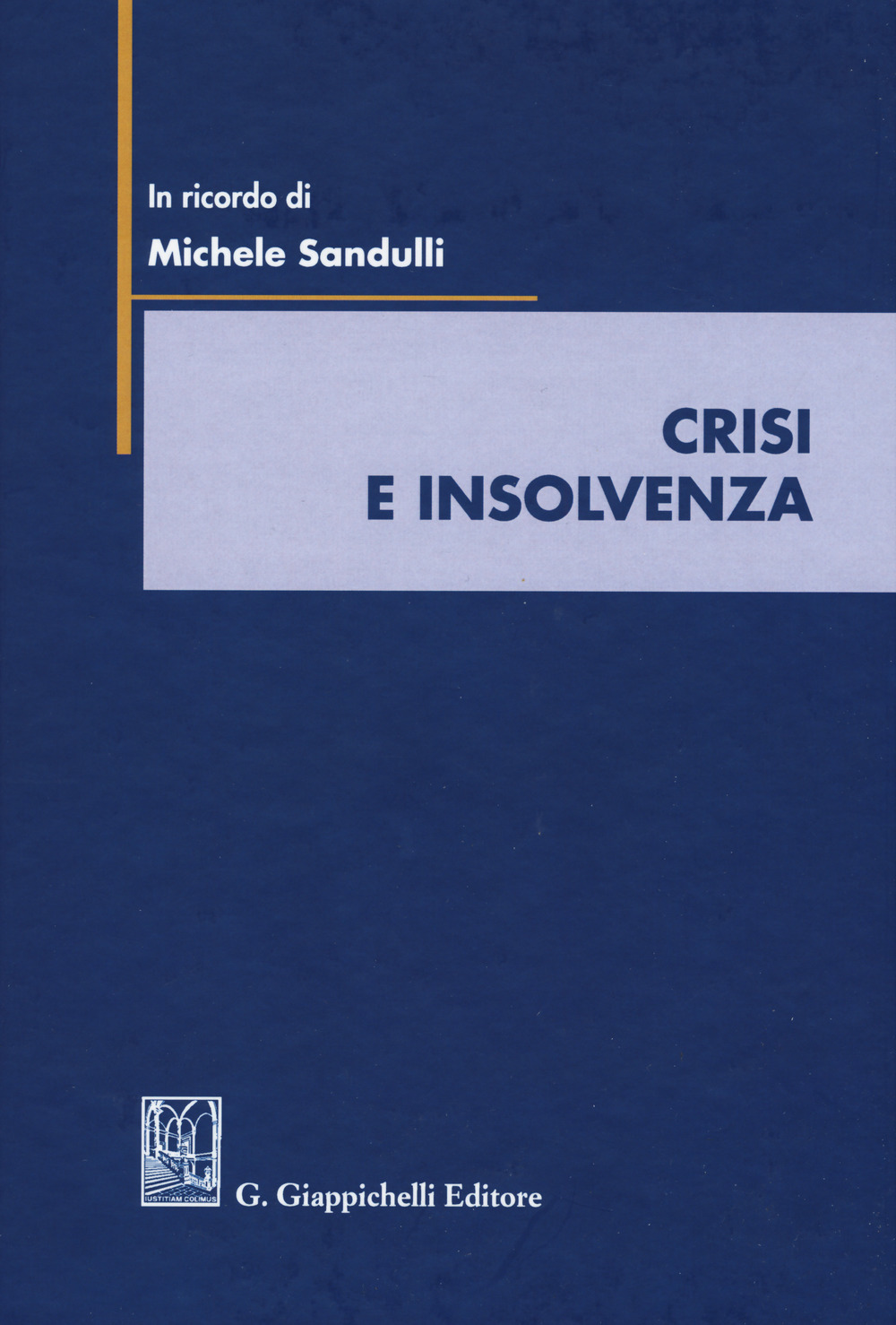 Crisi e insolvenza. Scritti in ricordo di Michele Sandulli