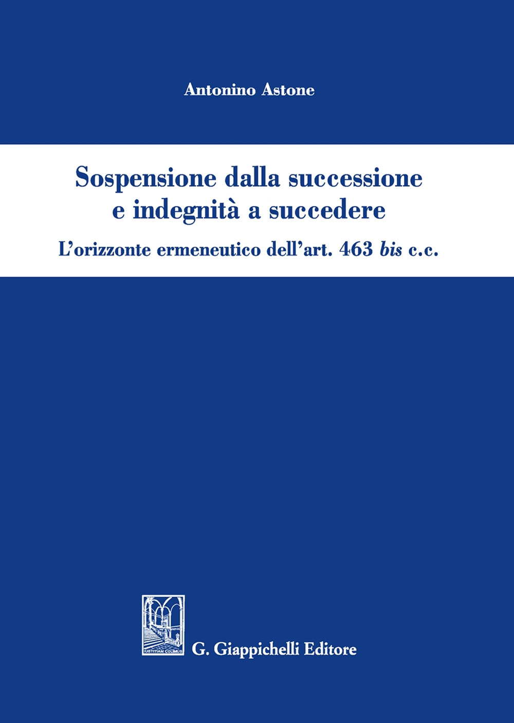 Sospensione dalla successione e indegnità a succedere. L'orizzonte ermeneutico dell'art. 463bis c.c.