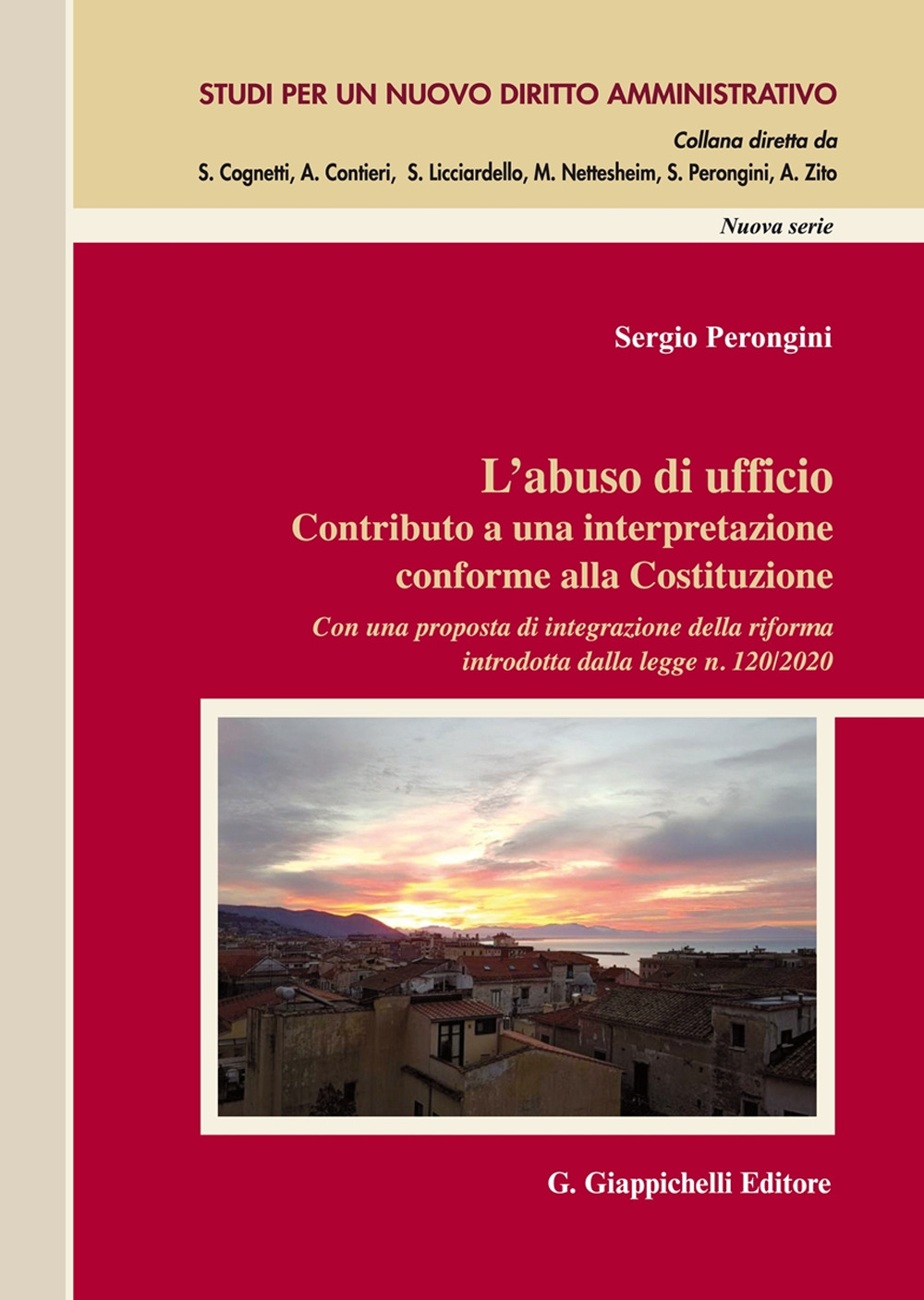 L'abuso di ufficio. Contributo a una interpretazione conforme alla Costituzione. Con una proposta di integrazione della riforma introdotta dalla legge n. 120/2020