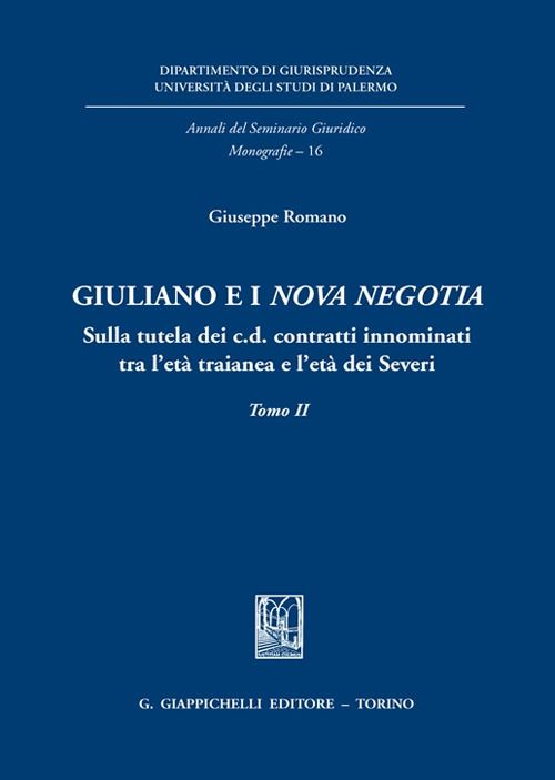 Giuliano e i «Nova negotia». Sulla tutela dei c.d. contratti innominati tra l'età traianea e l'età dei Severi