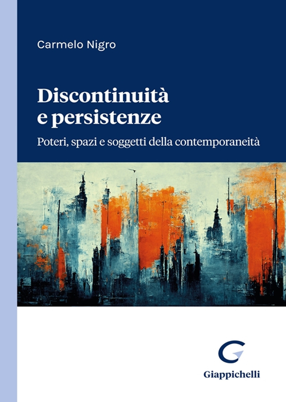 Discontinuità e persistenze. Poteri, spazi e soggetti della contemporaneità