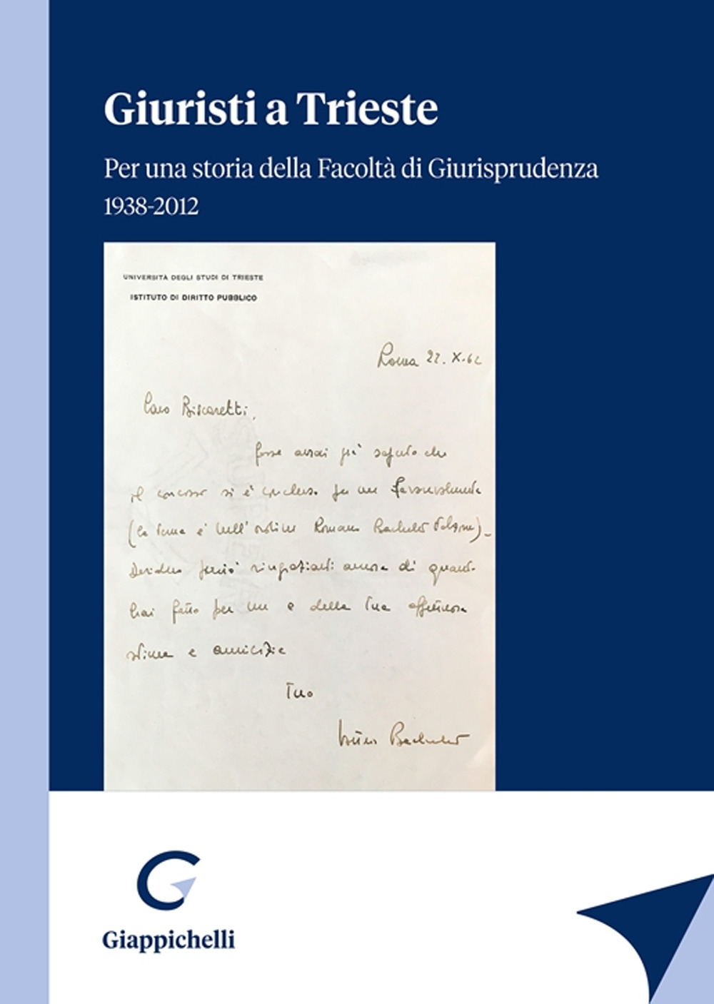 Giuristi a Trieste. Per una storia della Facoltà di Giurisprudenza 1938-2012