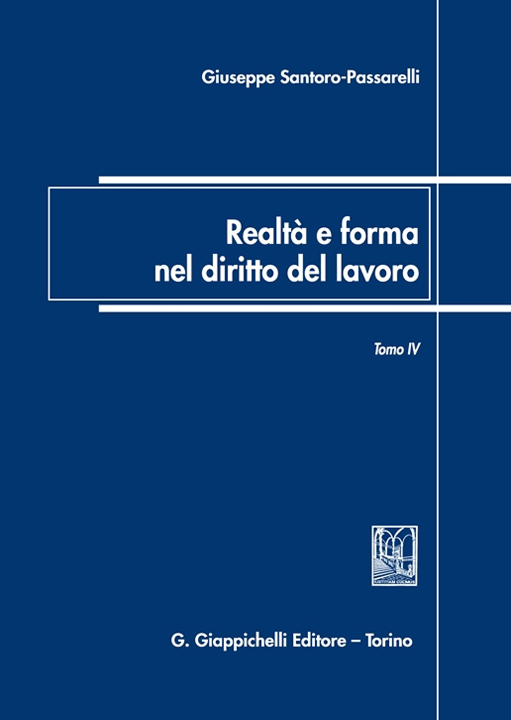 Realtà e forma nel diritto del lavoro. Vol. 4: Saggi di diritto del lavoro (2018-2022)