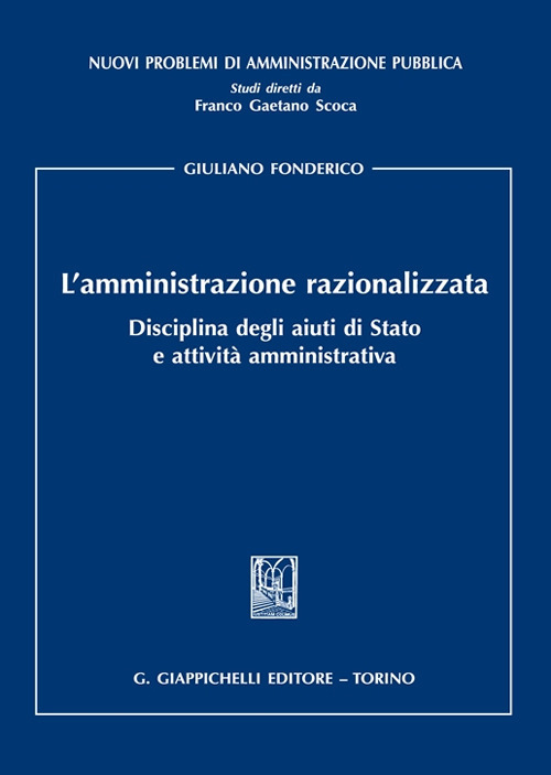 L'amministrazione razionalizzata. Disciplina degli aiuti di Stato e attività amministrativa