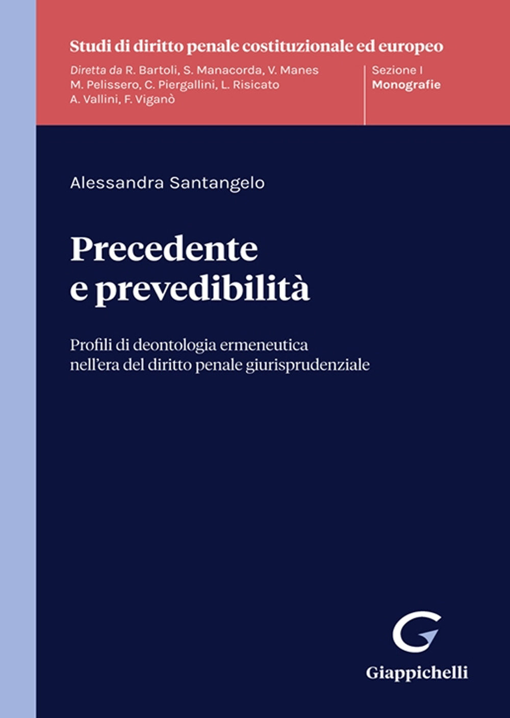 Precedente e prevedibilità. Profili di deontologia ermeneutica nell'era del diritto penale giurisprudenziale