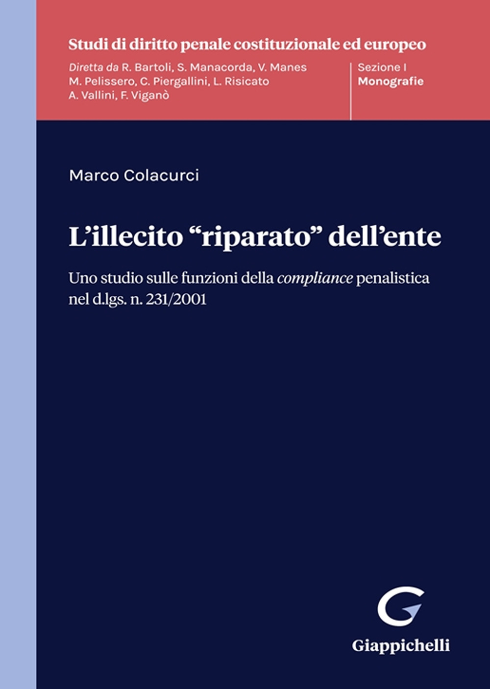 L'illecito «riparato» dell'ente. Uno studio sulle funzioni della compliance penalistica nel d.lgs. n. 231/2001