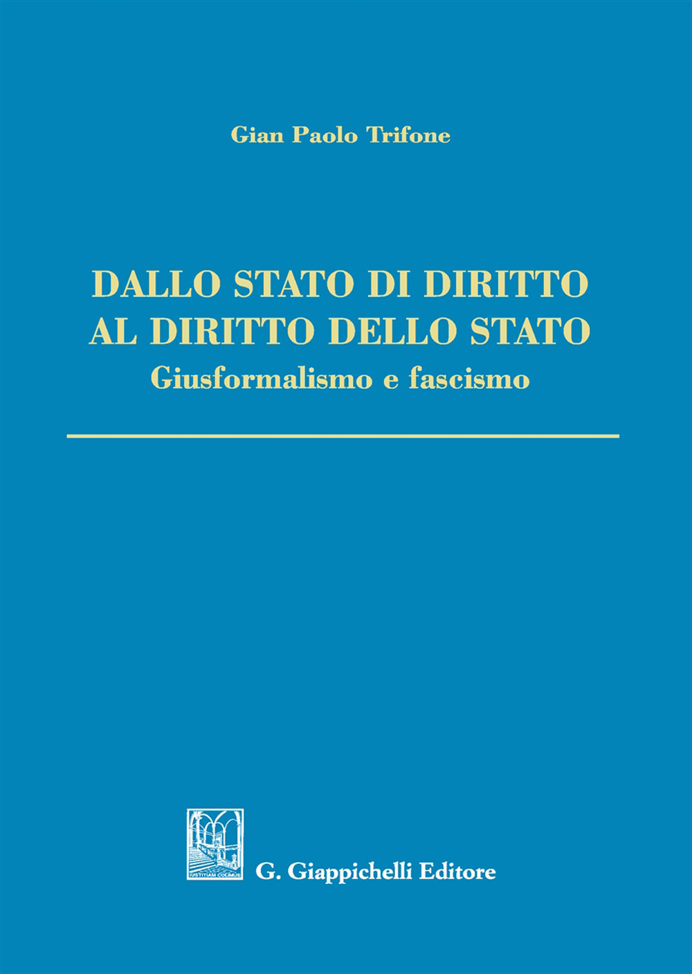 Dallo Stato di diritto al diritto dello Stato. Giusformalismo e fascismo